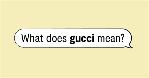 to be gucci meaning|is Gucci a bad word.